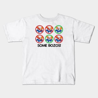 SOME BOZOS! Kids T-Shirt